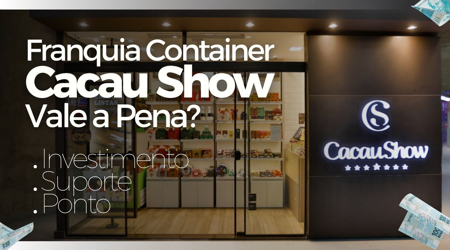 Franquia Container Da Cacau Show Vale A Pena Investir Eduardo Rialtto